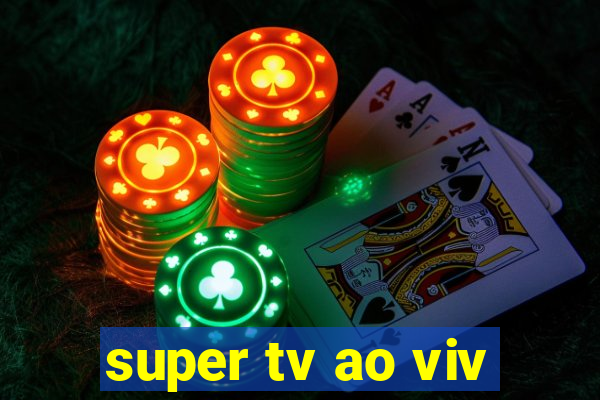 super tv ao viv